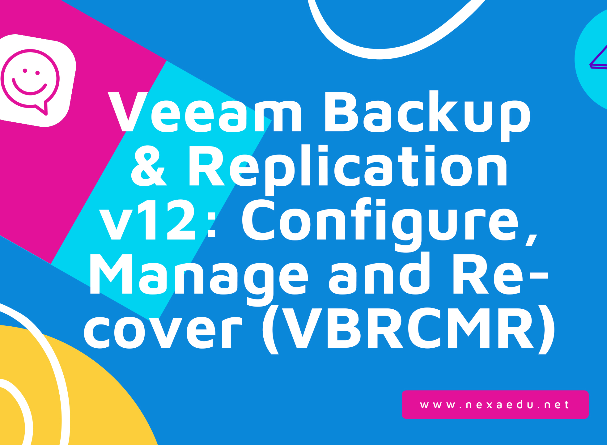 Veeam Backup &amp; Replication v12: Configure, Manage and Recover (VBRCMR)